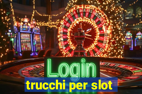 trucchi per slot