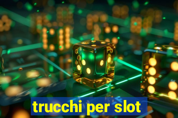 trucchi per slot