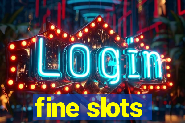 fine slots