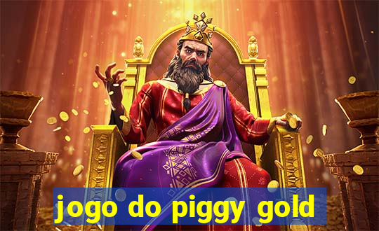 jogo do piggy gold