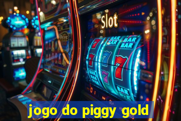 jogo do piggy gold