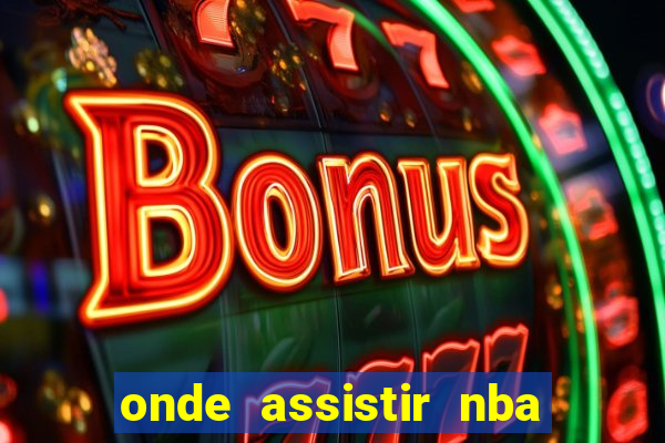 onde assistir nba de gra?a