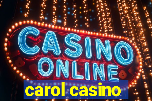 carol casino