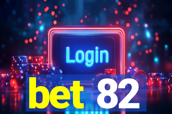 bet 82