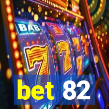 bet 82