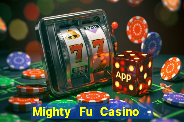 Mighty Fu Casino - Slots Game