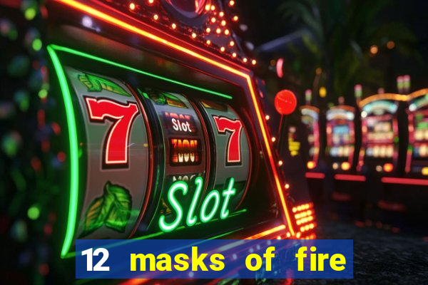 12 masks of fire drums online casino game