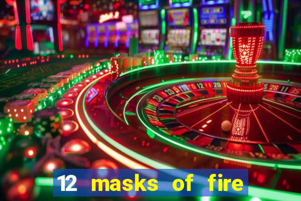 12 masks of fire drums online casino game