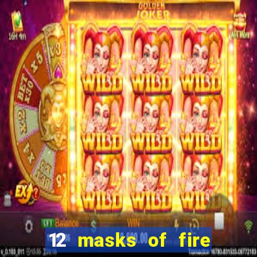 12 masks of fire drums online casino game