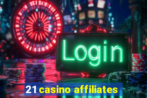 21 casino affiliates