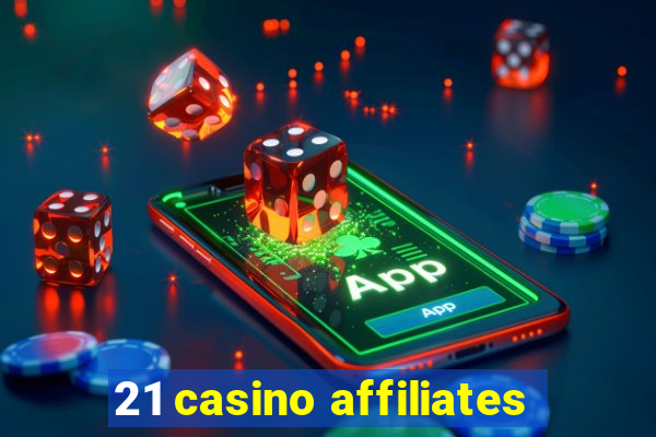 21 casino affiliates