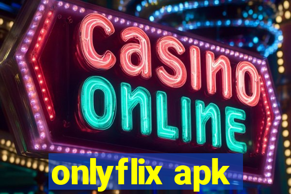 onlyflix apk