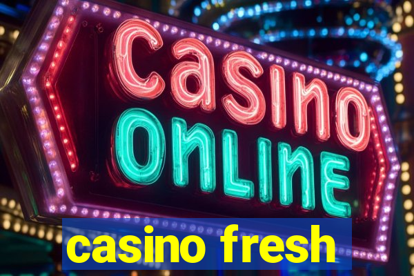 casino fresh