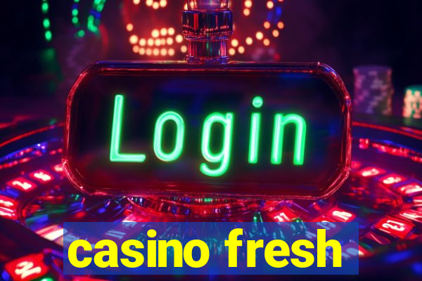 casino fresh