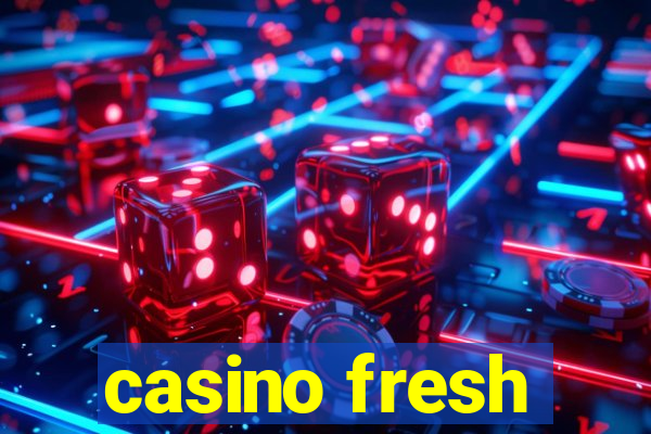 casino fresh