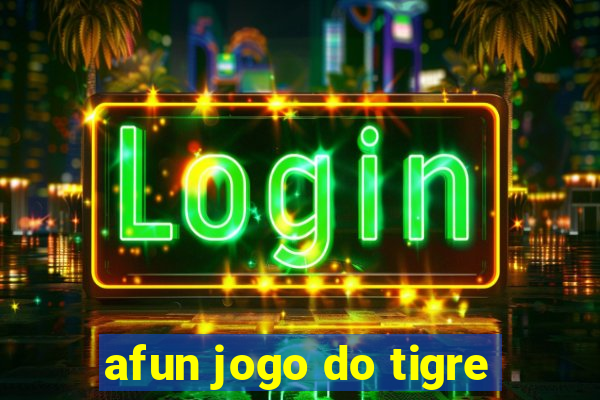 afun jogo do tigre