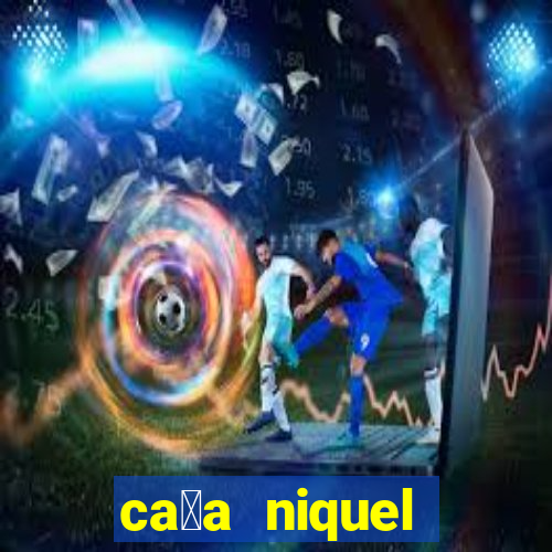 ca莽a niquel dinheiro real