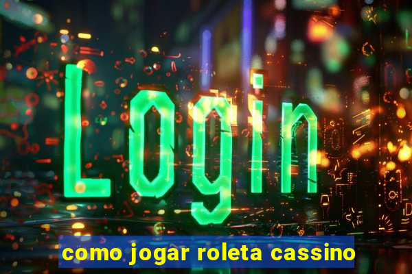 como jogar roleta cassino