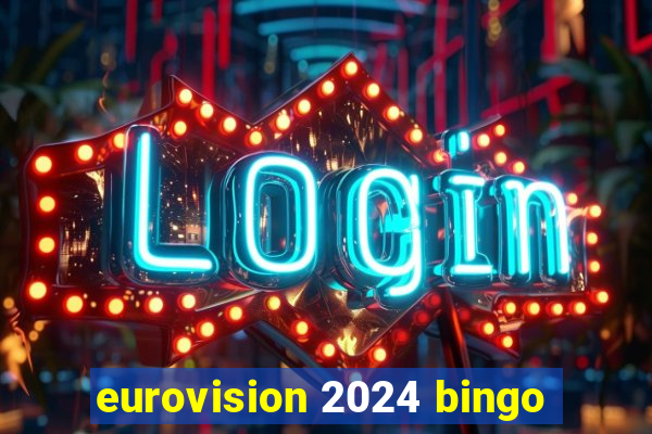 eurovision 2024 bingo