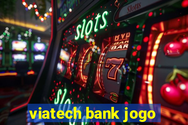 viatech bank jogo