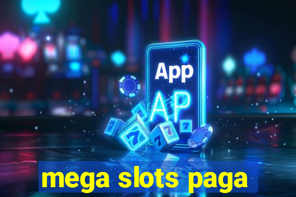 mega slots paga