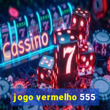 jogo vermelho 555