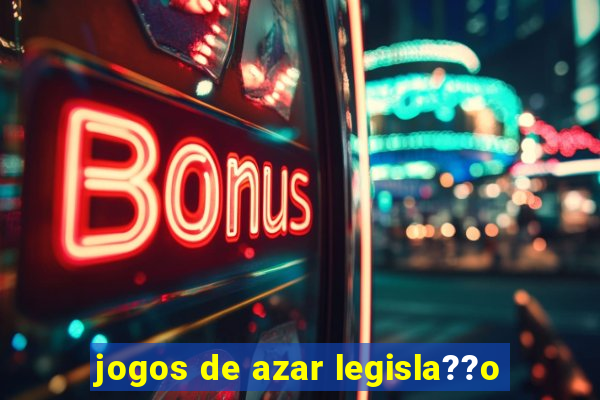 jogos de azar legisla??o