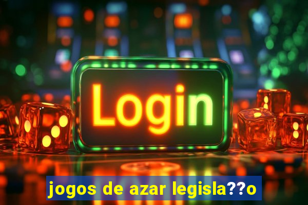 jogos de azar legisla??o