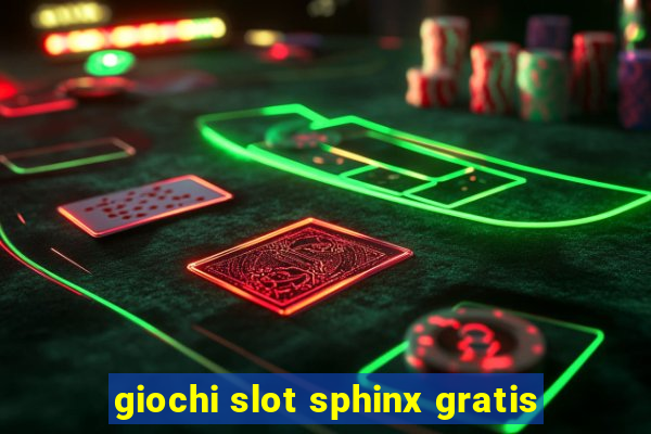 giochi slot sphinx gratis