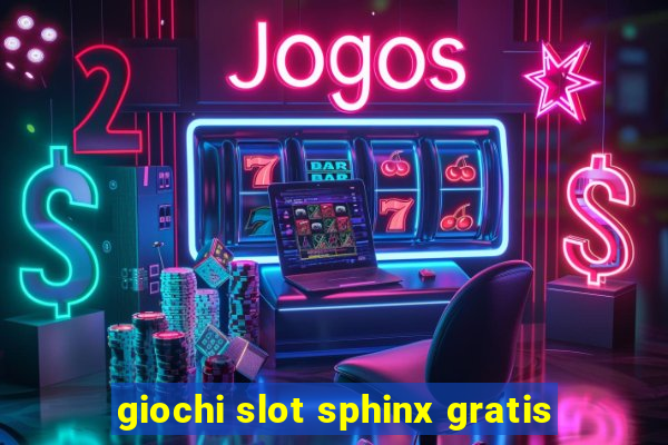 giochi slot sphinx gratis