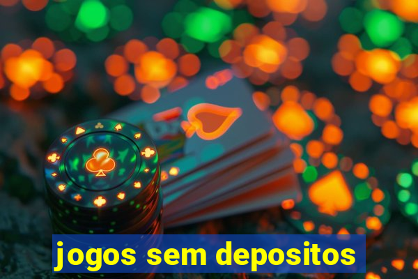 jogos sem depositos