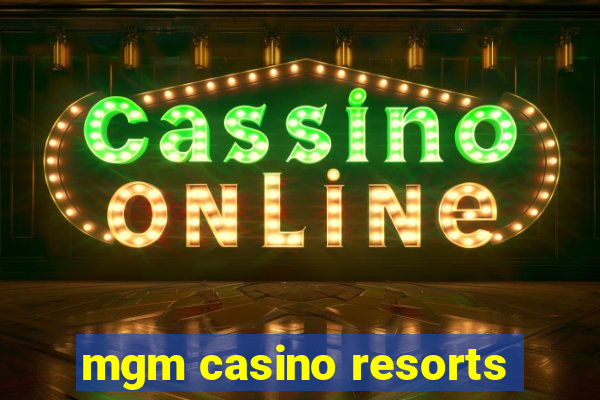 mgm casino resorts