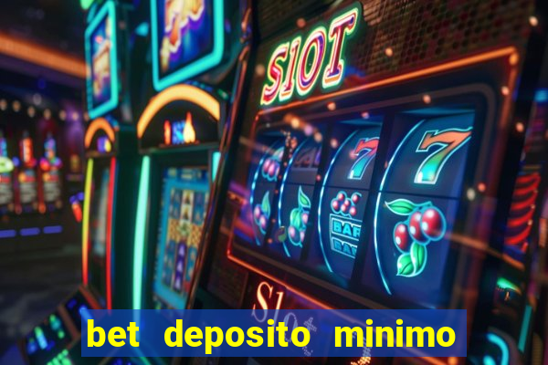 bet deposito minimo 1 real