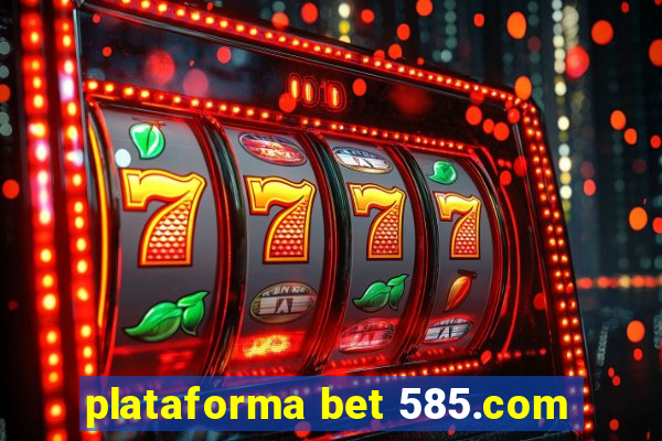 plataforma bet 585.com