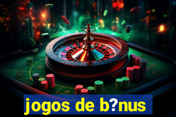 jogos de b?nus