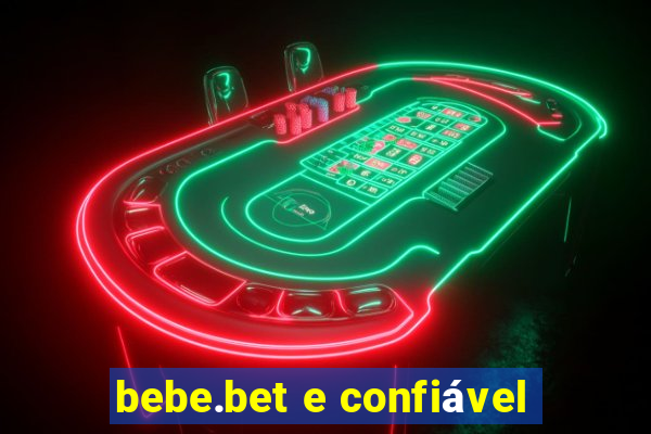 bebe.bet e confiável