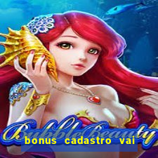 bonus cadastro vai de bet