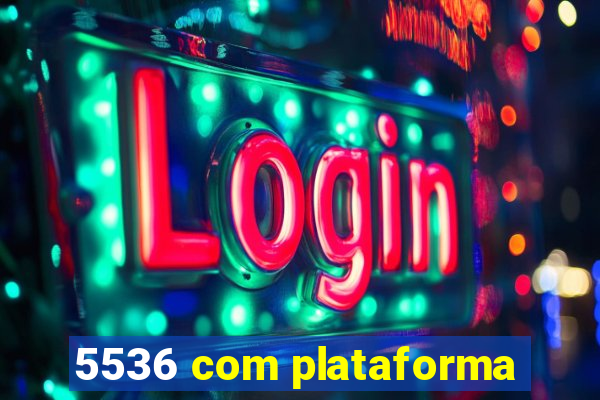 5536 com plataforma