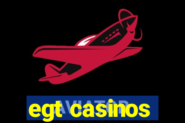 egt casinos