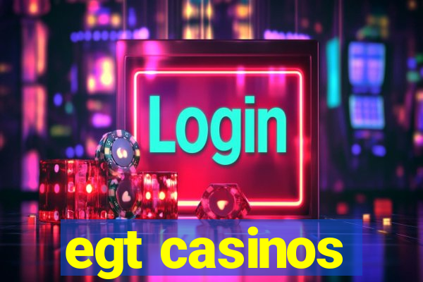 egt casinos