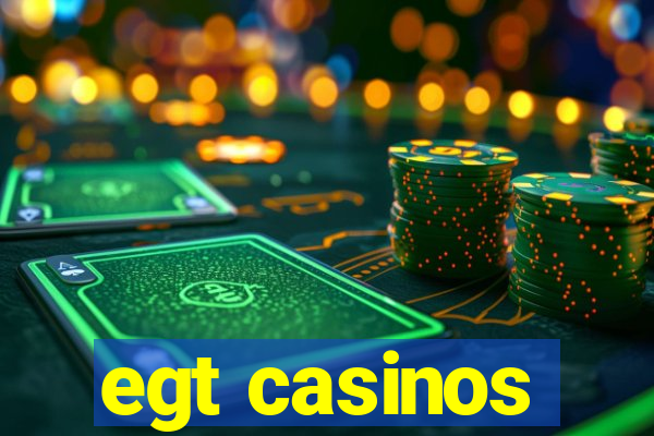 egt casinos