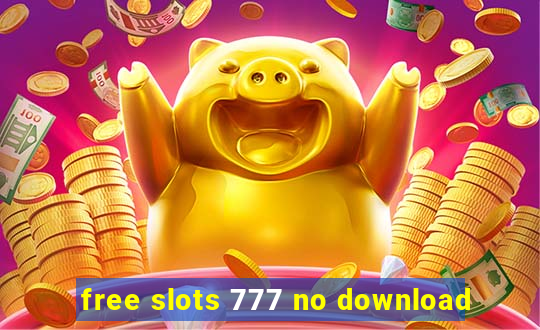 free slots 777 no download