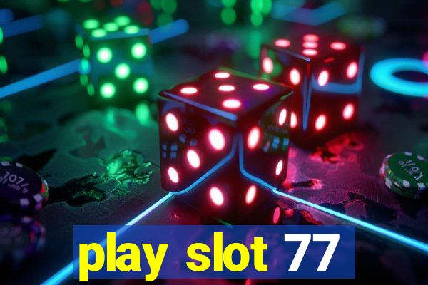 play slot 77