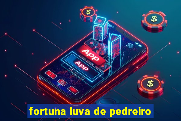 fortuna luva de pedreiro