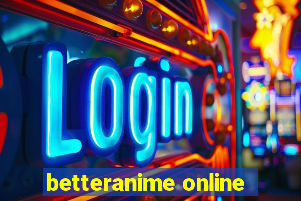 betteranime online