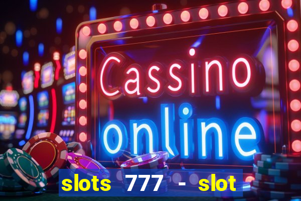 slots 777 - slot machine games