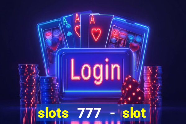 slots 777 - slot machine games