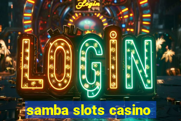 samba slots casino