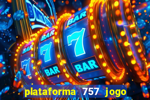 plataforma 757 jogo é confiável