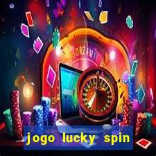 jogo lucky spin paga mesmo